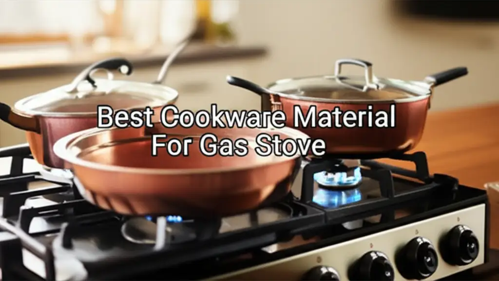 Best Cookware Material For Gas Stove