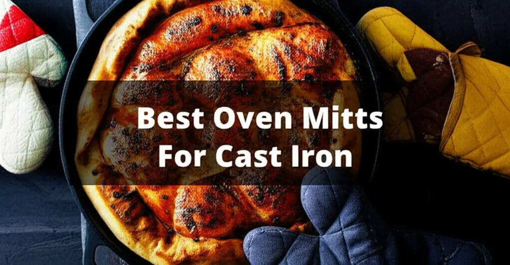 8 Best Oven Mitts For Cast Iron 2025