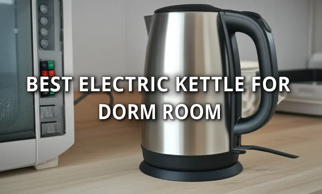10 Best Electric Kettle For Dorm Room 2025