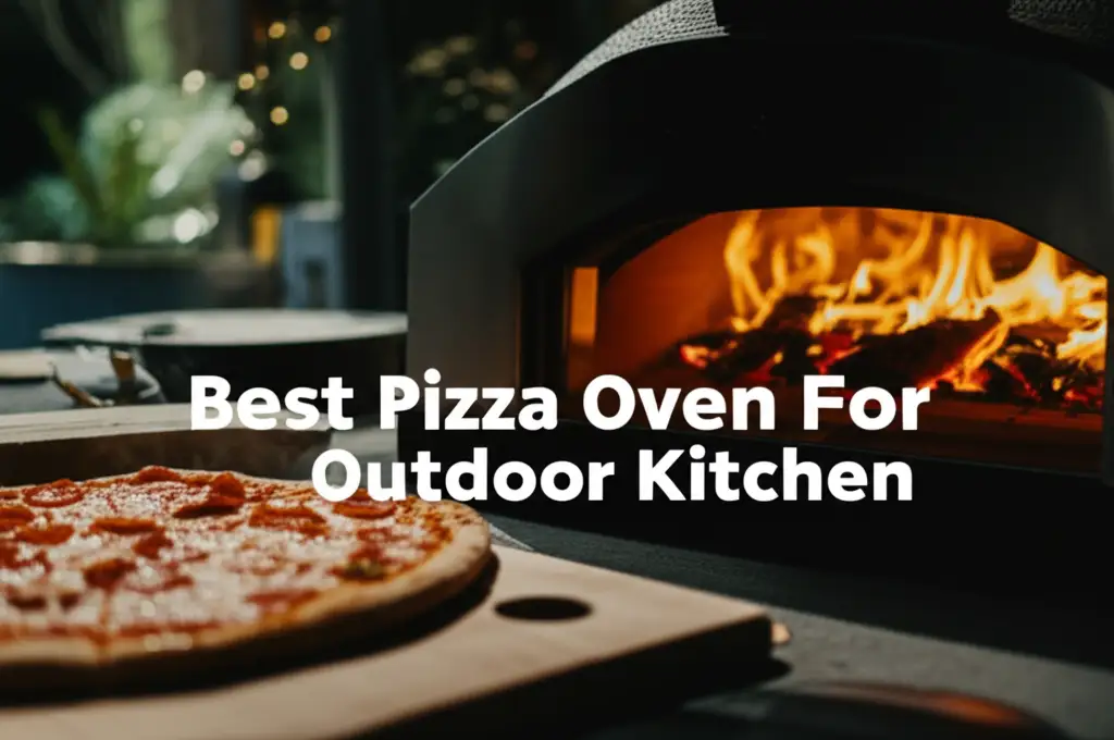 7 Best Pizza Oven For Outdoor Kitchen 2025