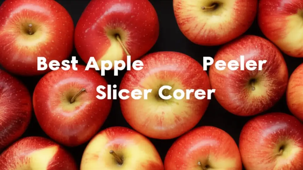 10 Best Apple Peeler Slicer Corers for 2025