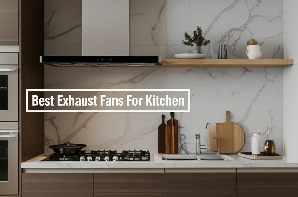 10 Best Exhaust Fans For Kitchen 2025