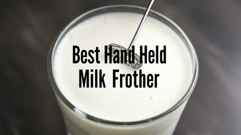 Best Hand Held Milk Frother