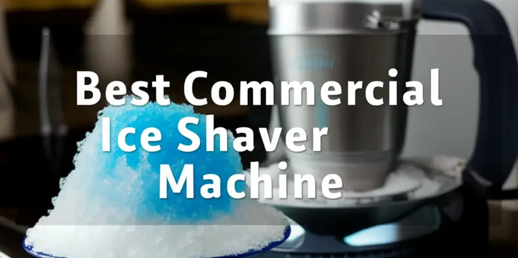 8 Best Commercial Ice Shaver Machines for 2025