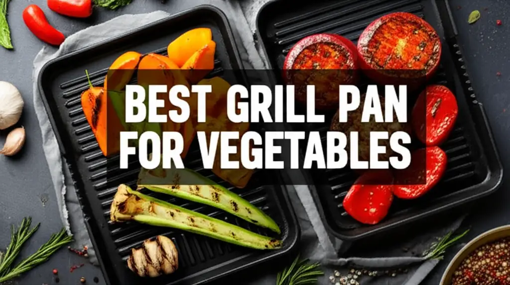 10 Best Grill Pan For Vegetables 2025