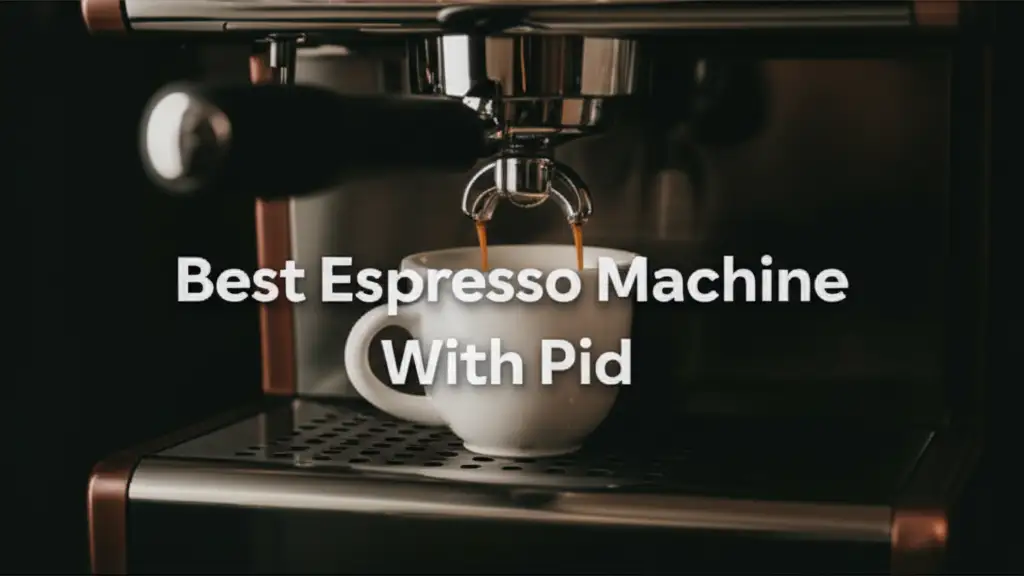 8 Best Espresso Machine With PID for Home Baristas 2025