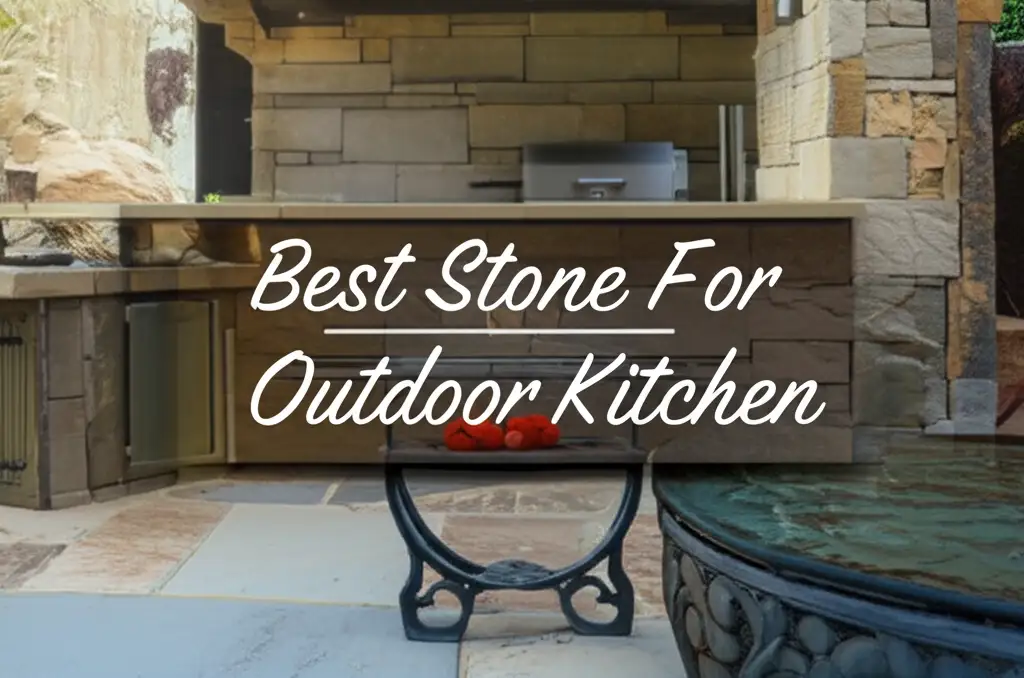 10 Best Stone For Outdoor Kitchen 2025