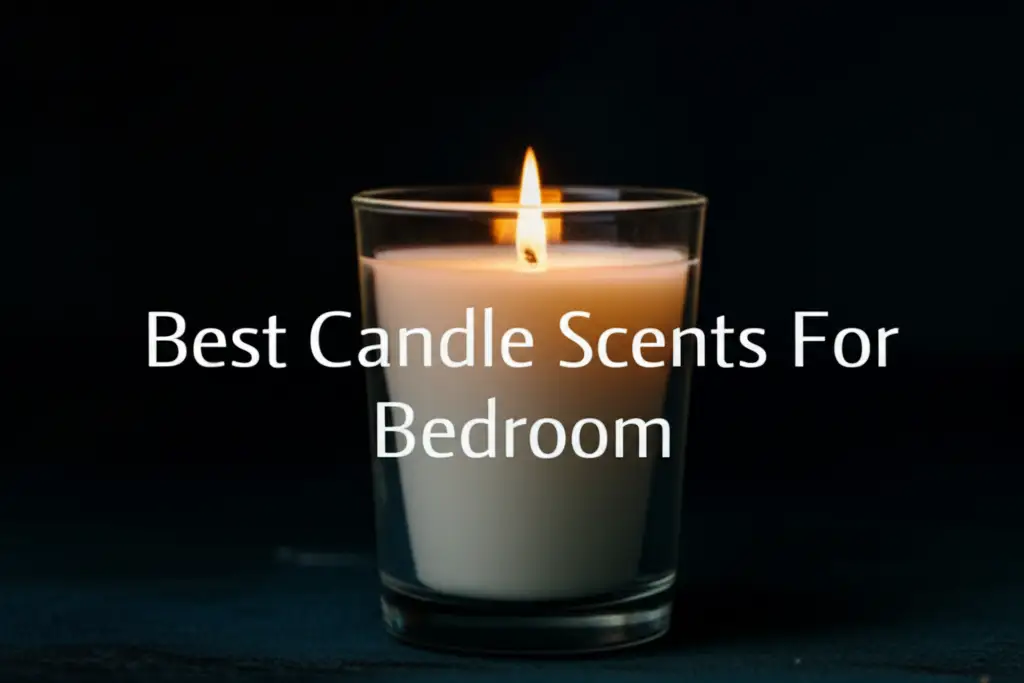 10 Best Candle Scents For Bedroom 2025