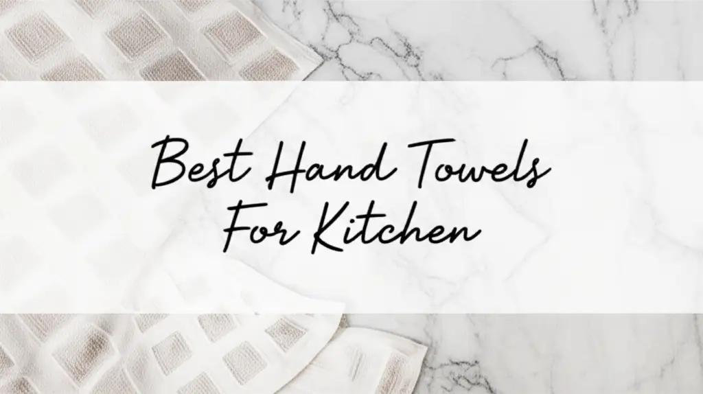 10 Best Hand Towels For Kitchen 2025