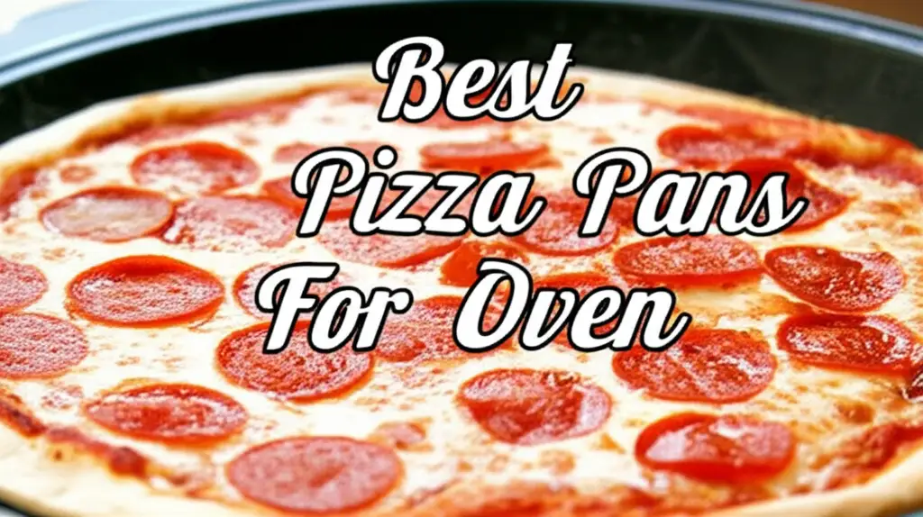 10 Best Pizza Pans For Oven 2025