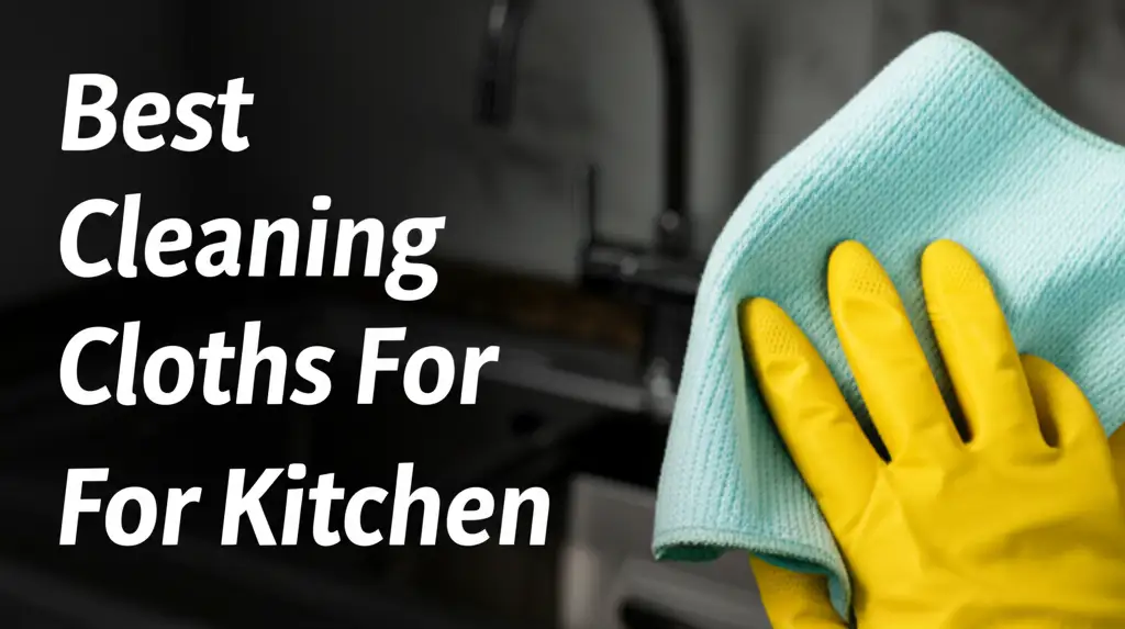 10 Best Cleaning Cloths For Kitchen for 2025