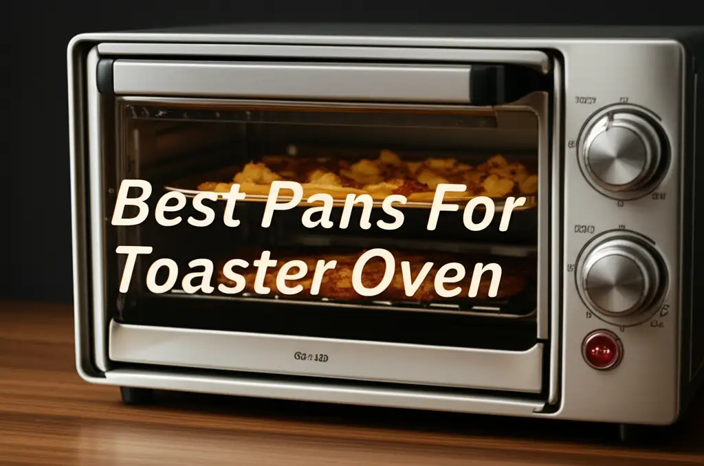 Best Pans For Toaster Oven