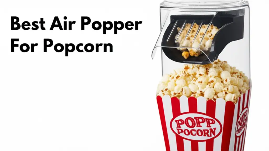 Best Air Popper For Popcorn