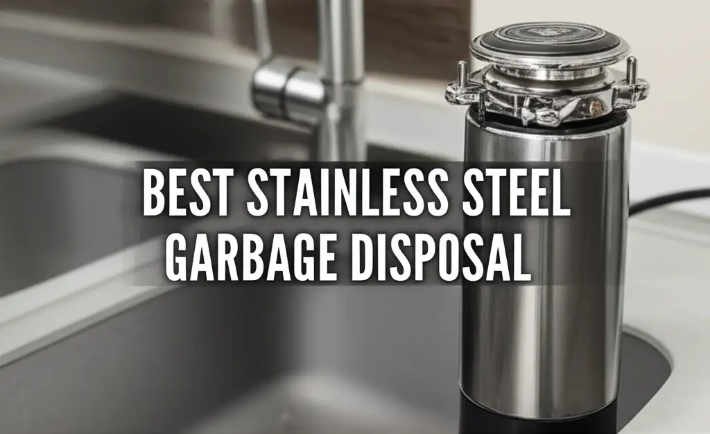 7 Best Stainless Steel Garbage Disposal of 2025