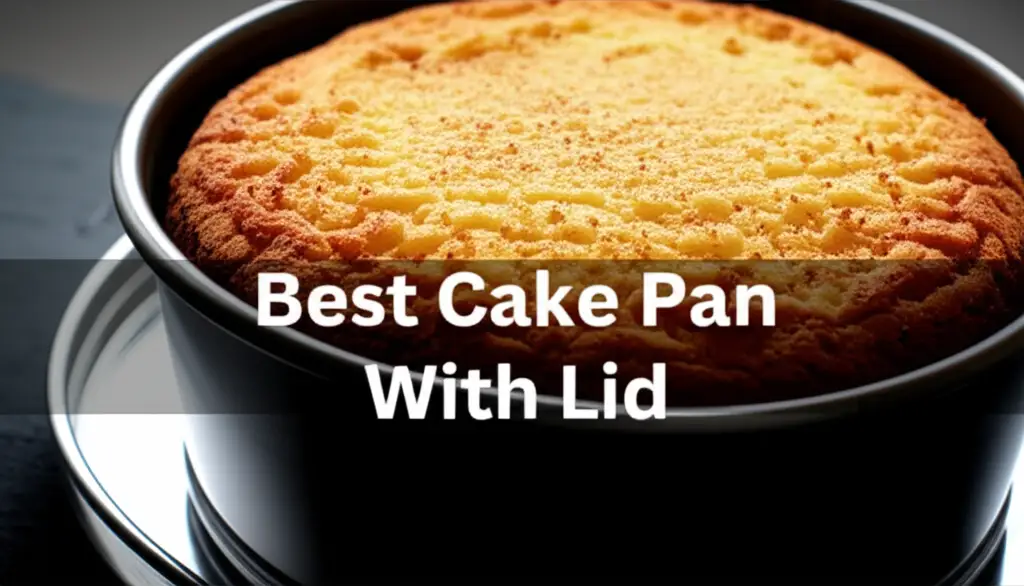 Best Cake Pan With Lid