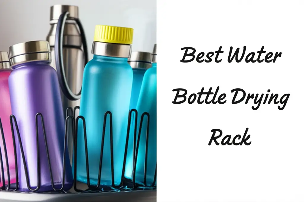 Best Water Bottle Drying Rack