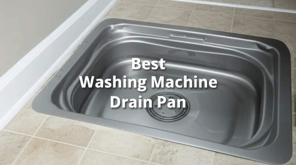 Best Washing Machine Drain Pan