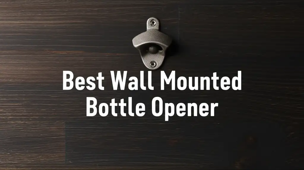 Best Wall Mounted Bottle Opener
