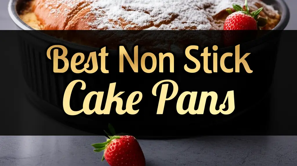 10 Best Non Stick Cake Pans for 2025