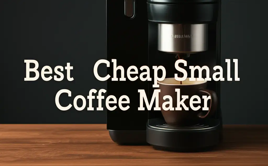 9 Best Cheap Small Coffee Makers of 2025