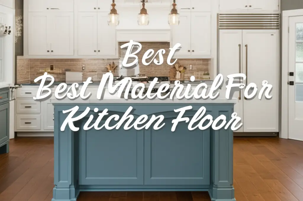 7 Best Material For Kitchen Floor 2026