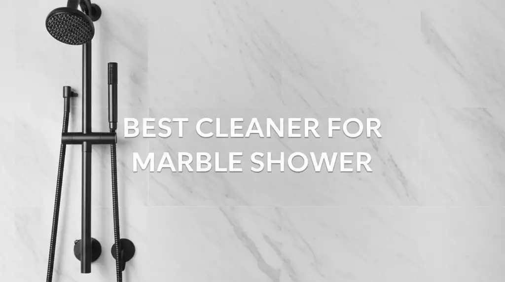 Best Cleaner For Marble Shower