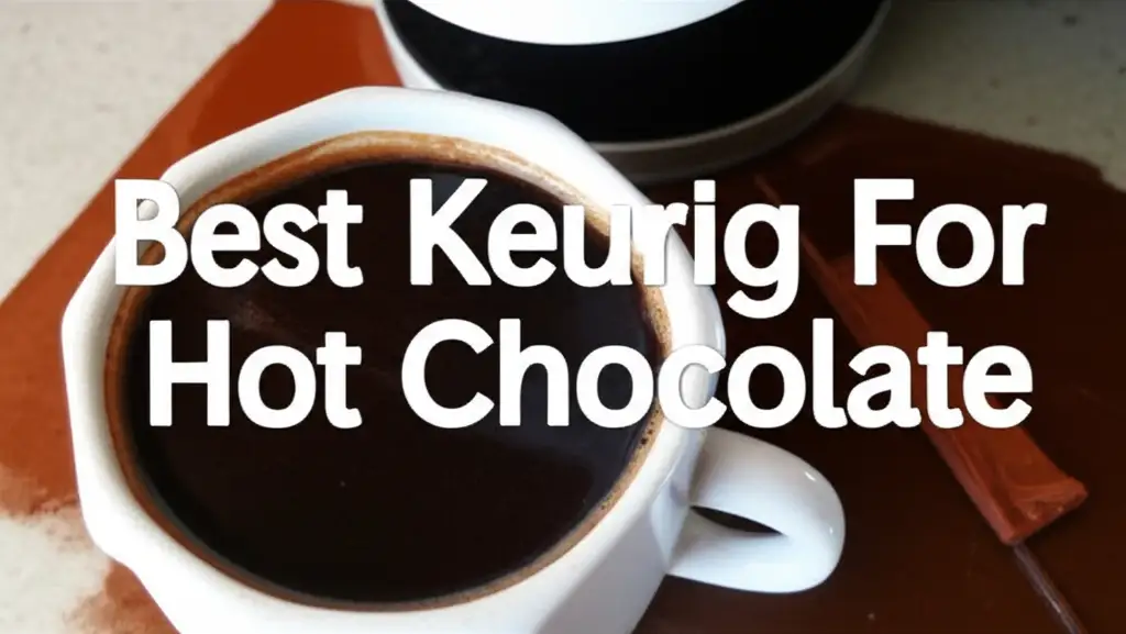 Best Keurig For Hot Chocolate