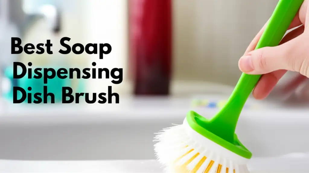 Best Soap Dispensing Dish Brush