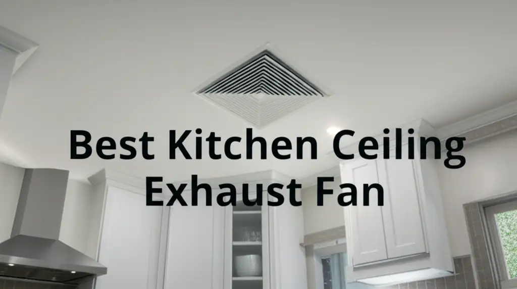 8 Best Kitchen Ceiling Exhaust Fan of 2025