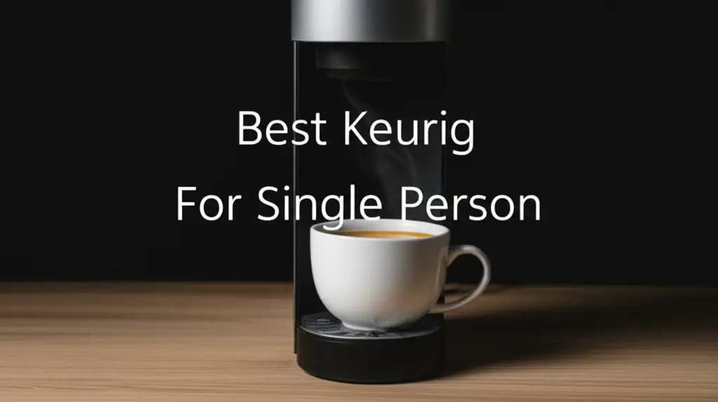 8 Best Keurigs For a Single Person in 2025