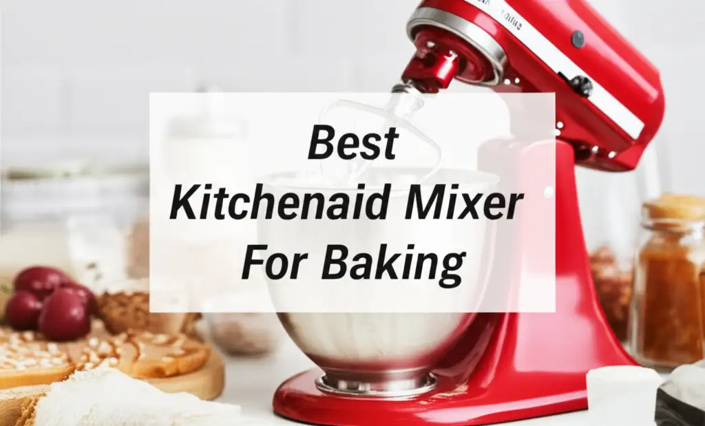 Best Kitchenaid Mixer For Baking