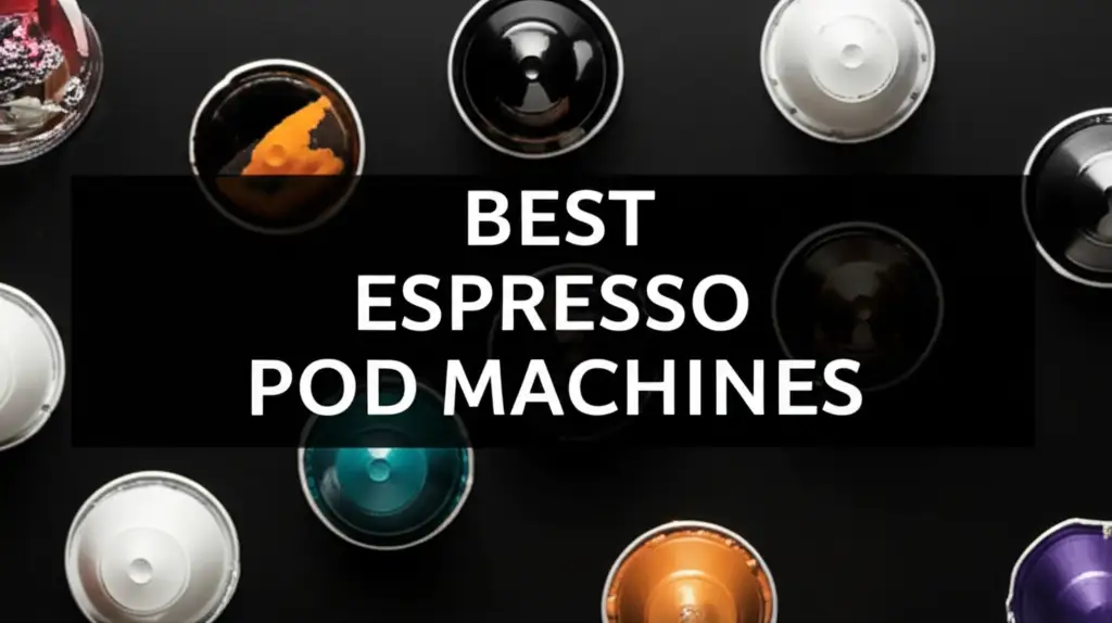 Best Espresso Pod Machines