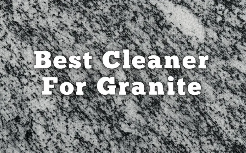 Best Cleaner For Granite