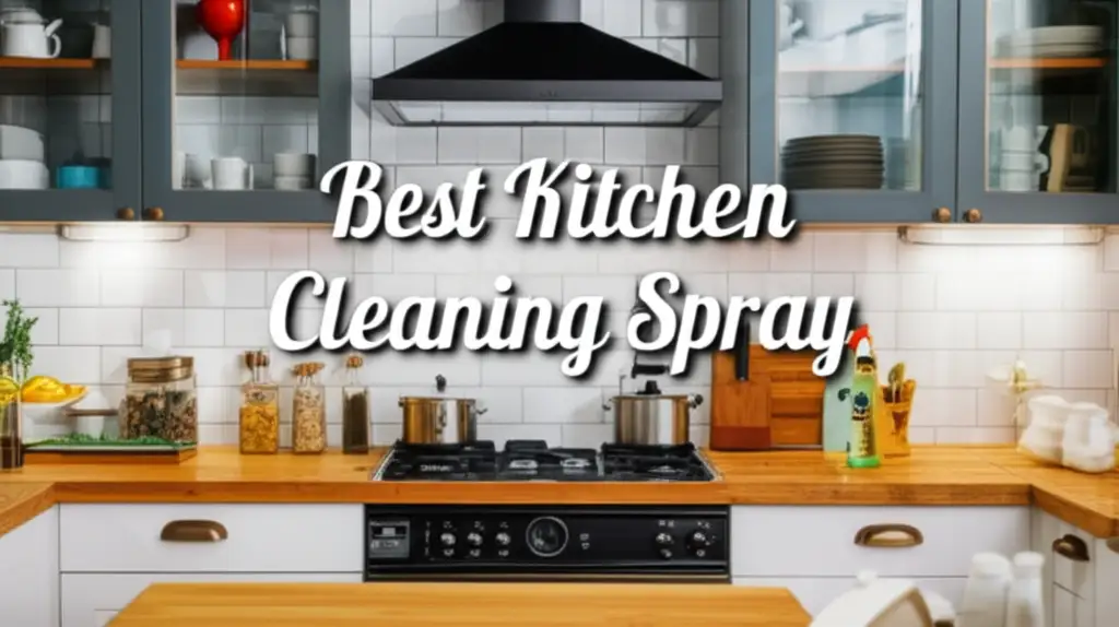 8 Best Kitchen Cleaning Spray of 2025 Reviewed