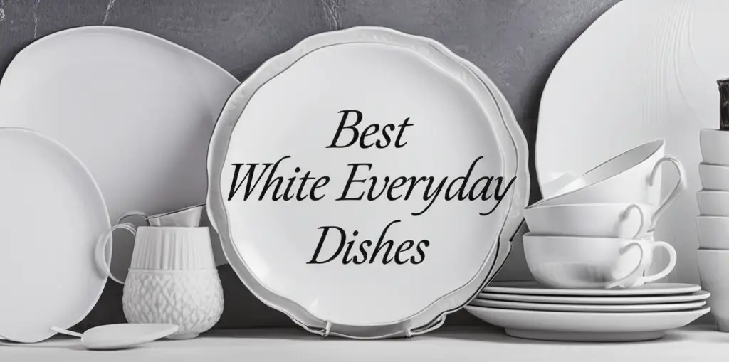 Best White Everyday Dishes