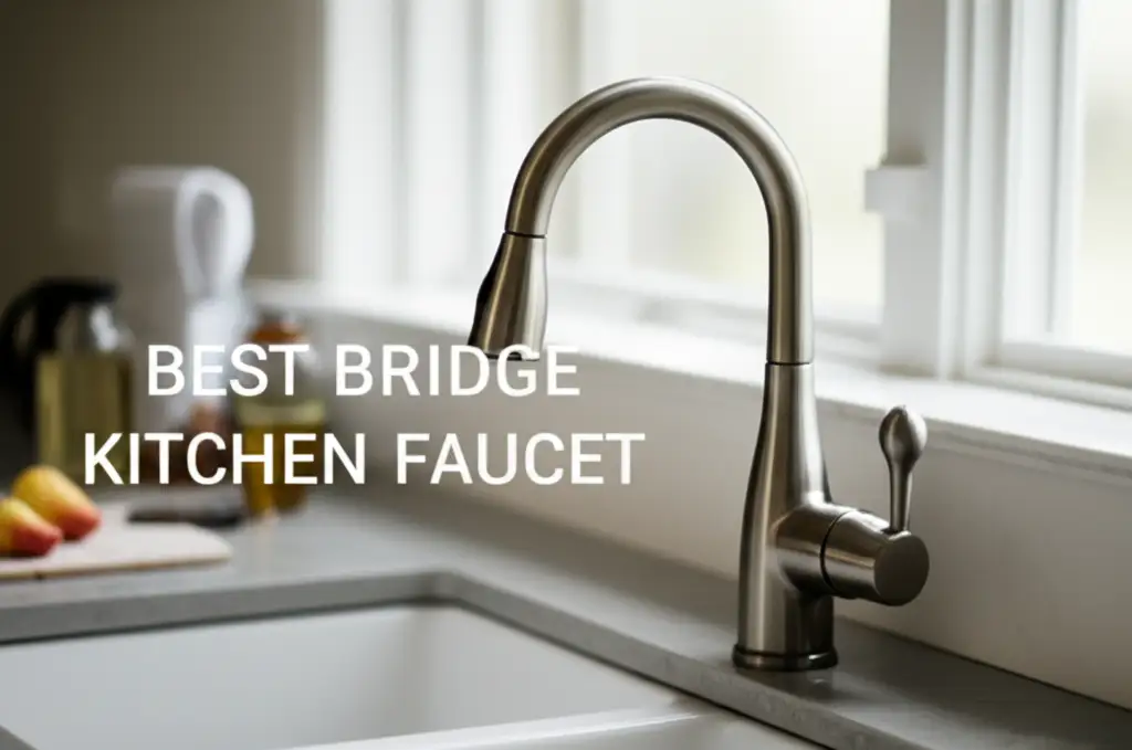8 Best Bridge Kitchen Faucets for a Stylish Upgrade 2025