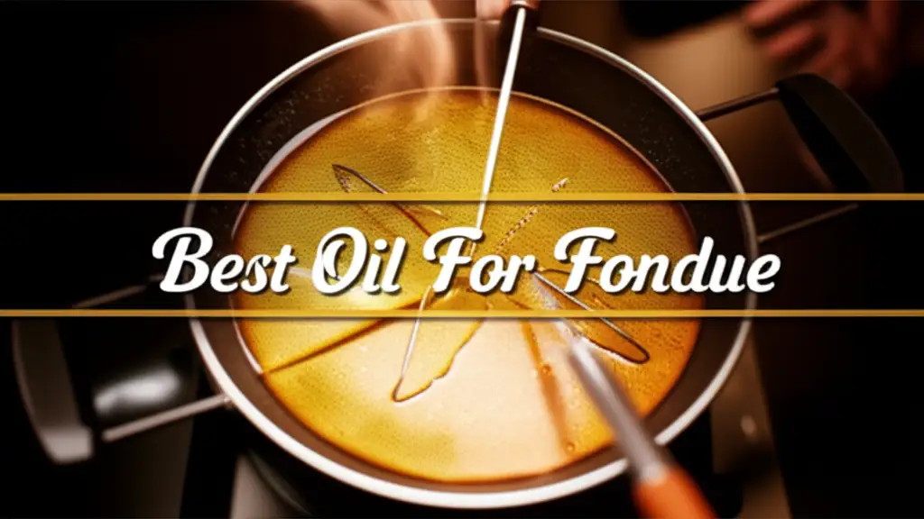 8 Best Oil For Fondue of 2025 Reviewed