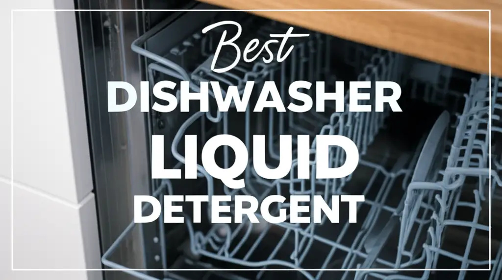 Best Dishwasher Liquid Detergent