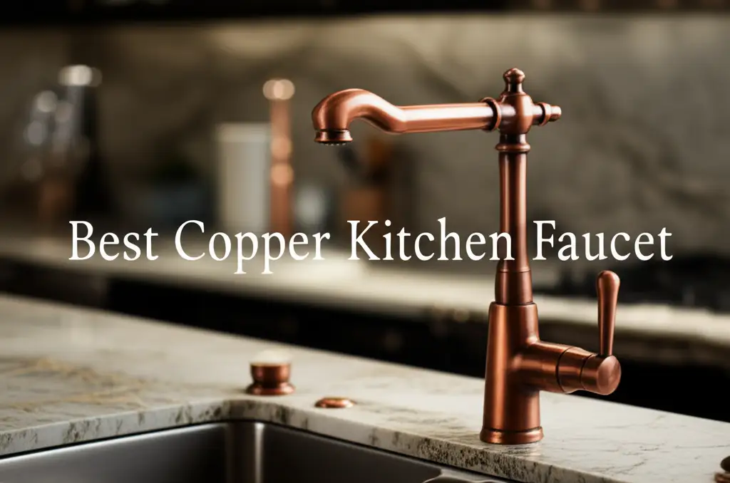 Discover the copper kitchen faucet to enhance your experience. Find top solutions based on thorough testing and reviews.