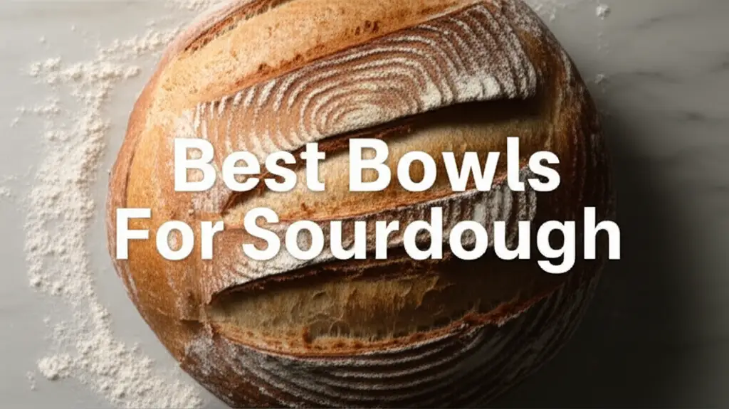 Best Bowls For Sourdough