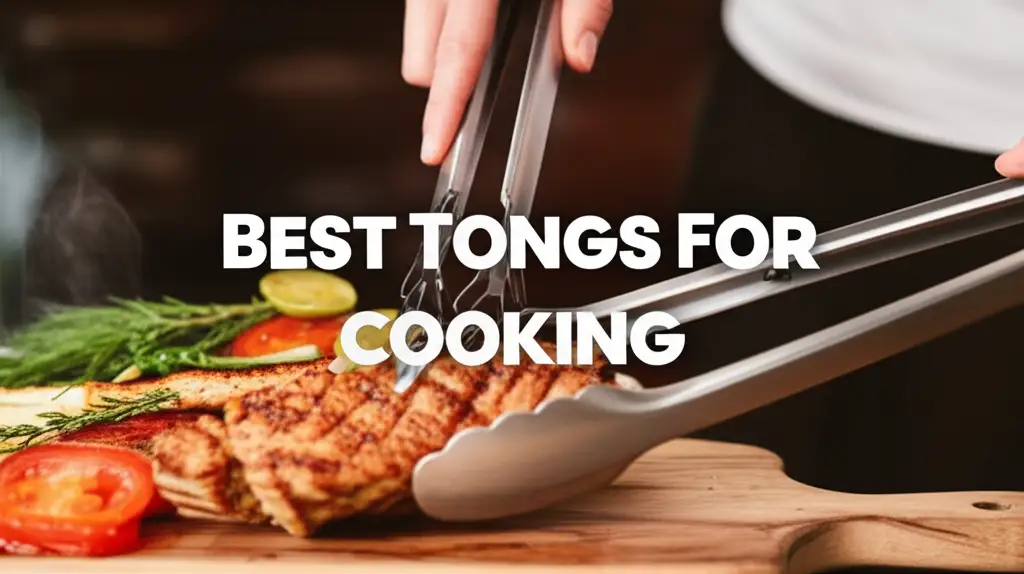 7 Best Tongs For Cooking For 2025