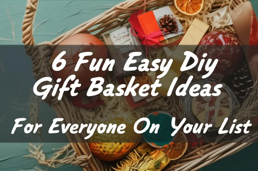 6 Fun Easy Diy Gift Basket Ideas For Everyone On Your List
