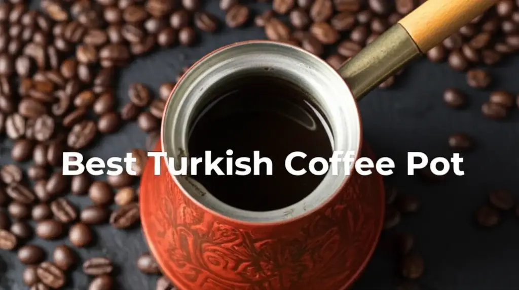 10 Best Turkish Coffee Pot Models for 2025