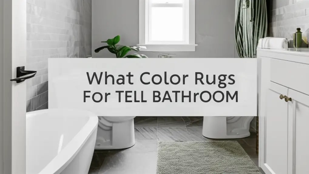 What Color Rugs For Tell Bathroom — Cosy Home Creation