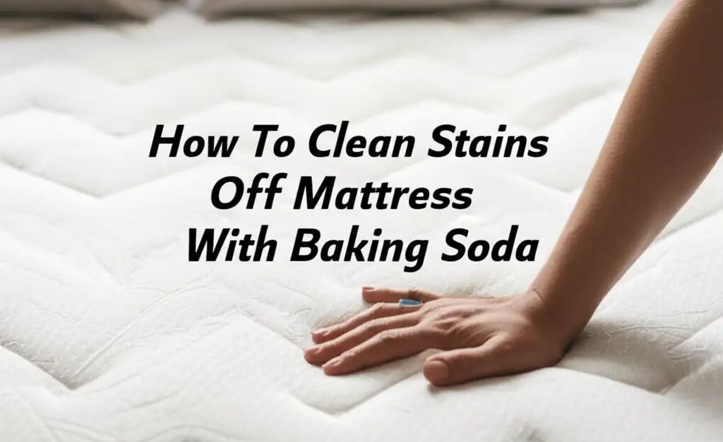 How To Clean Stains Off Mattress With Baking Soda — Be A Cleaner