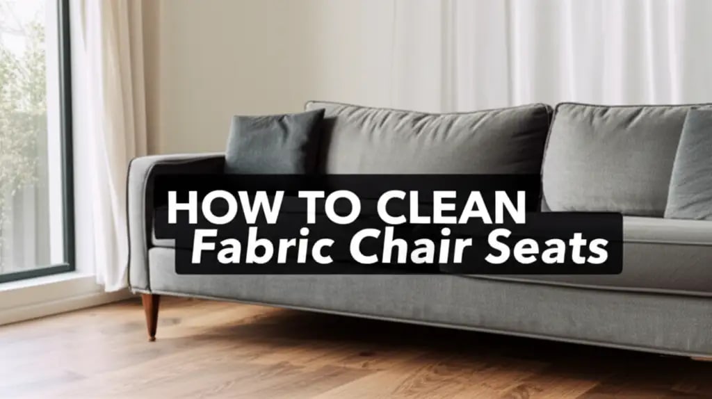 How To Clean Fabric Chair Seats — Be A Cleaner