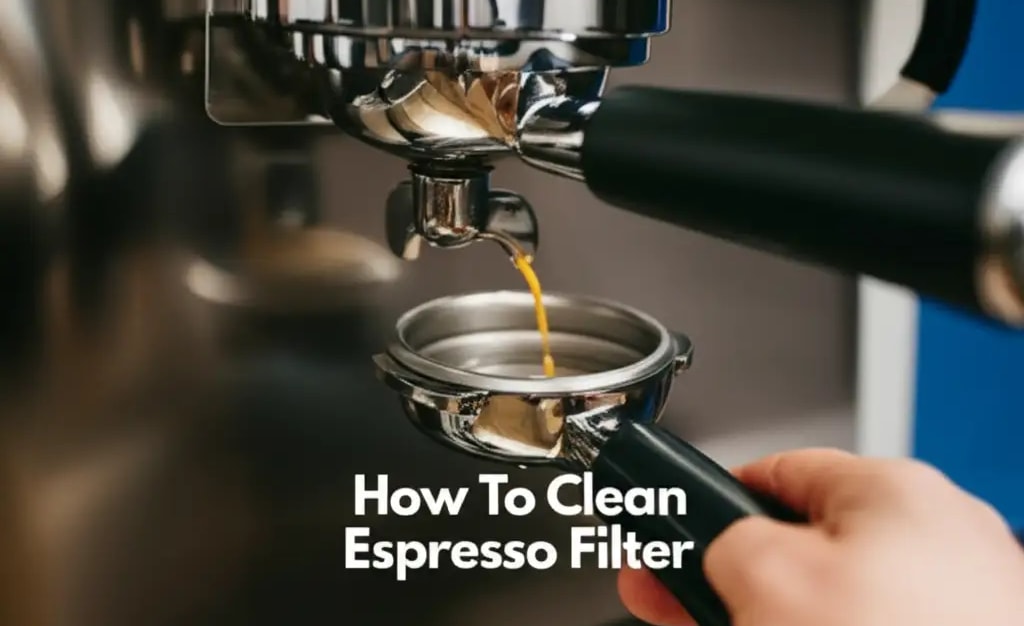 How To Clean Espresso Filter — Be A Cleaner