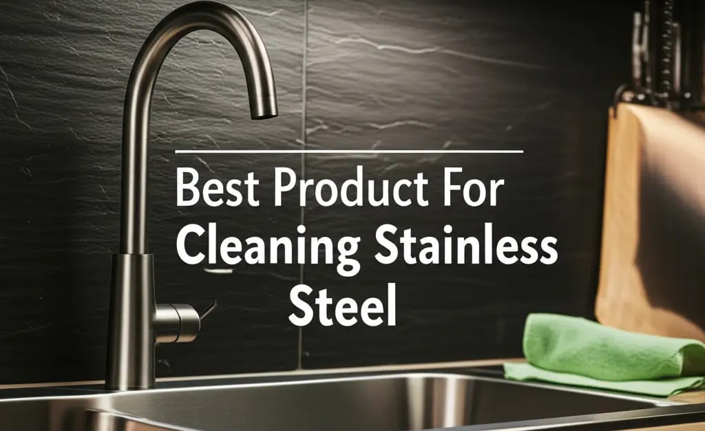 10 Best Products For Cleaning Stainless Steel 2026 — Home Essentials ...