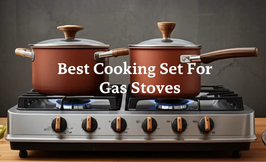 9 Best Cooking Set For Gas Stoves 2026 — Be A Cleaner
