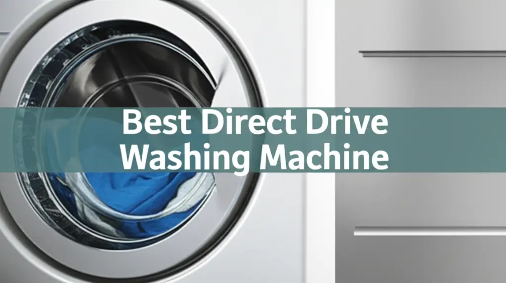 Best Direct Drive Washing Machine — Be A Cleaner